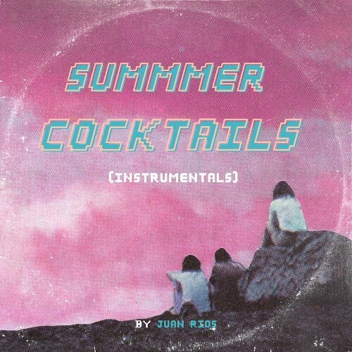 Juan Rios - Summer Cocktails (Instrumentals) (2022)
