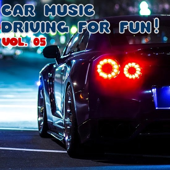 VA - Car Music - Driving For Fun! Vol. 05
