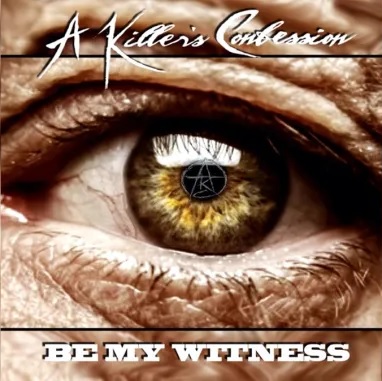 A Killer's Confession - Be My Witness (Single) (2022)