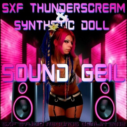 SXF Thunderscream & Synthetic Doll - Sound Geil (2022)