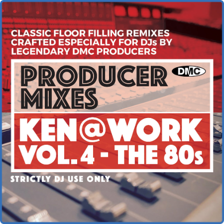 Various Artists - DMC Producer Mixes Ken@Work Vol  4 - The 80s (2022)