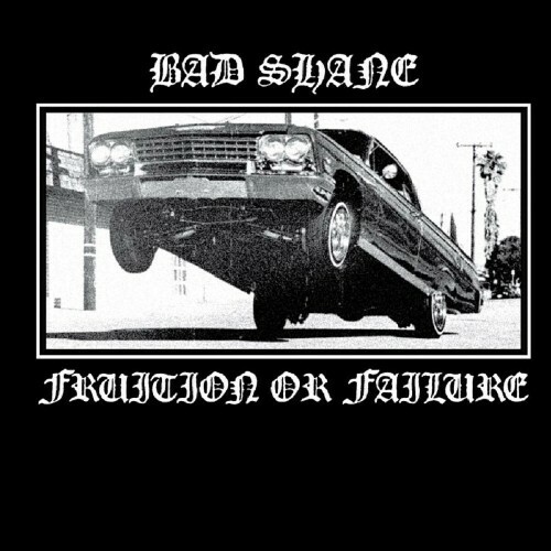 Bad Shane - Fruition or Failure (2022)