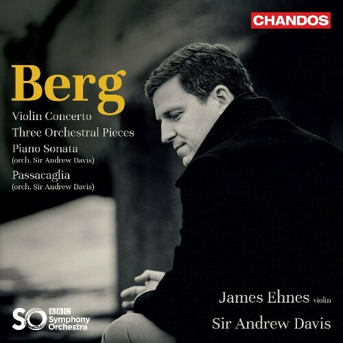 James Ehnes and Sir Andrew Davis - Berg: Violin Concerto, Three Pieces for Orchestra (2022)