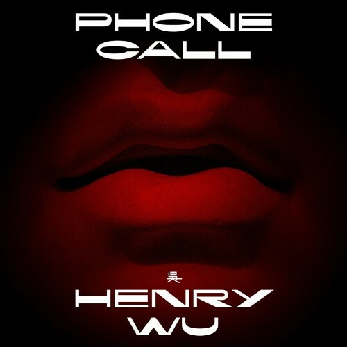 Henry Wu - Phone Call (Remixes) (2022)