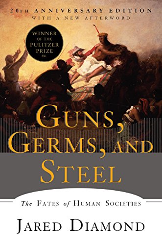 Guns, Germs, and Steel The Fates of Human Societies by Jared Diamond