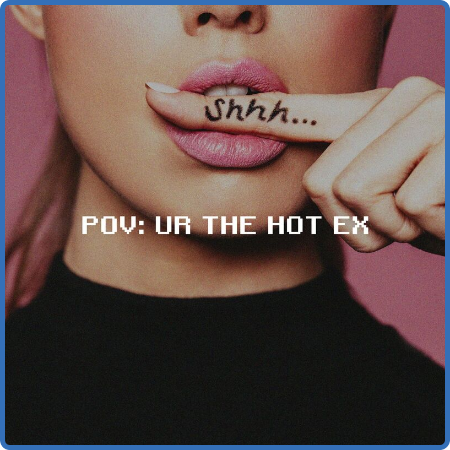 Various Artists - pov꞉  ur the hot ex (2022)