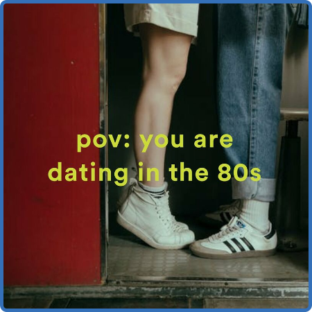 Various Artists - pov꞉  You are dating in the 80s (2022)