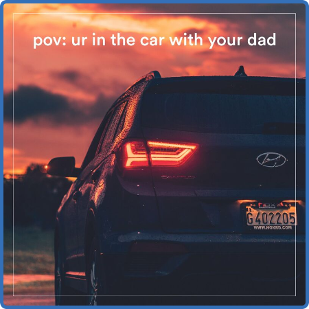 Various Artists - pov꞉  ur in the car with Your dad (2022)