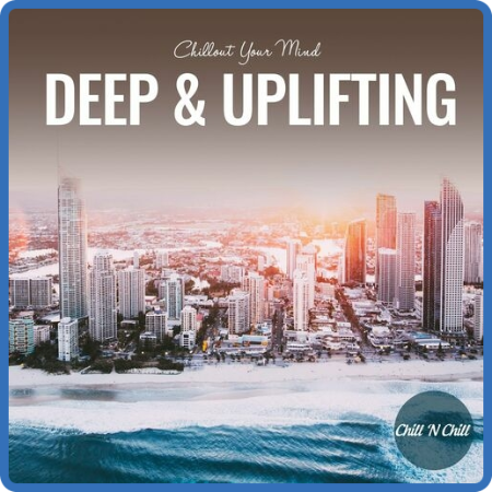 VA - Deep & Uplifting  Chillout Your Mind (2022) [FLAC]