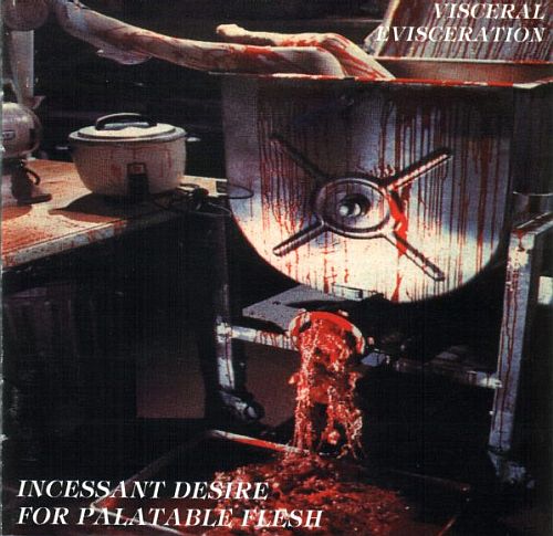 Visceral Evisceration - Incessant Desire for Palatable Flesh (1994) (LOSSLESS) 