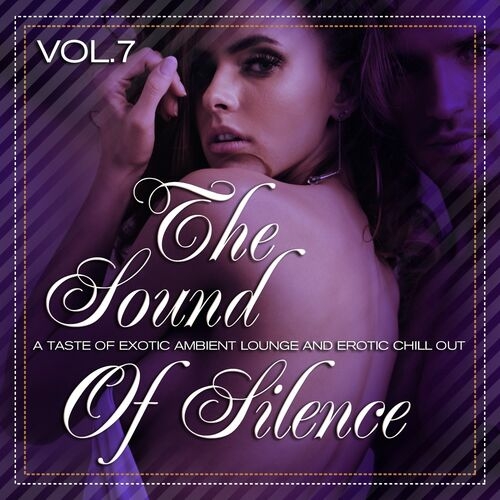VA - The Sound of Silence, Vol. 1-7 [A Taste of Exotic Ambient Lounge and Erotic Chill Out] (2011-2014) MP3