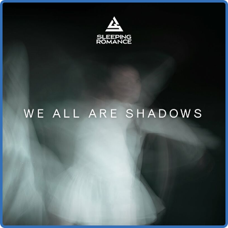 Sleeping Romance - We All Are Shadows (2022)