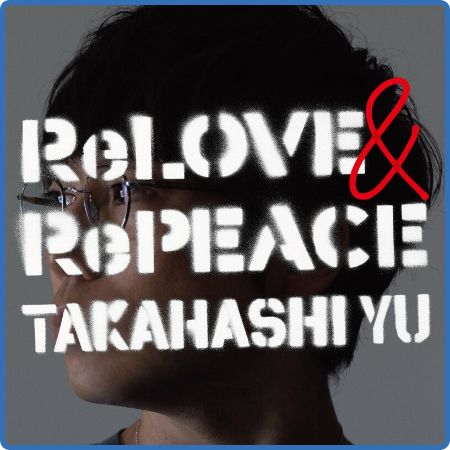 Yu Tahashi - ReLOVE & RePEACE (2022)