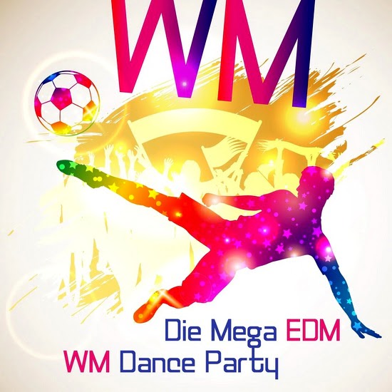 VA - Die Mega EDM WM Dance Party