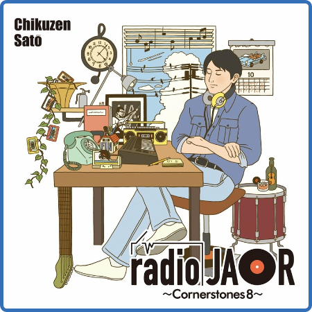 Chikuzen Sato - Radio JAOR -Cornerstones 8- (2022)