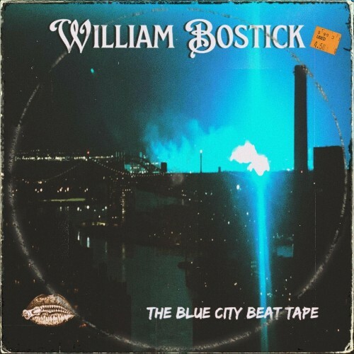 William Bostick - The Blue City Beat Tape (2022)