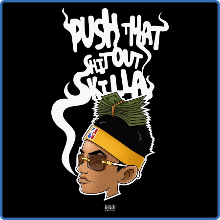 Skilla Baby - Push That Shit Out Skilla (2019) (2022)