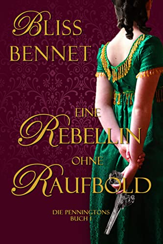 Bliss Bennet  -  Eine Rebellin ohne Raufbold (Die Penningtons 1)