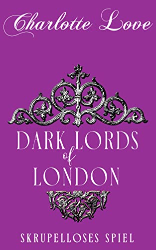 Cover: Charlotte Love & Cleo Lavalle  -  Dark Lords of London: Skrupelloses Spiel
