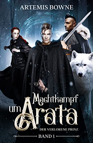 Cover: Artemis Bowne  -  Machtkampf um Arata Band 1: Der verlorene Prinz