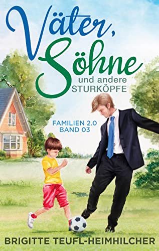 Cover: Brigitte Teufl - Heimhilcher  -  Väter, Söhne und andere Sturköpfe (Familie 2.0)