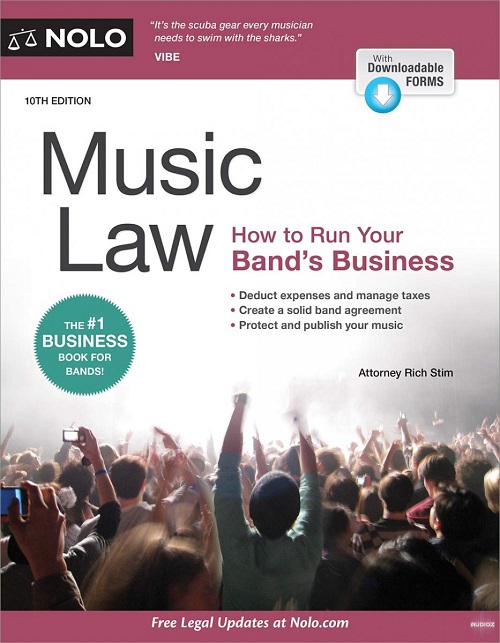 Music Law: How to Run Your Band's Business,10th Edition