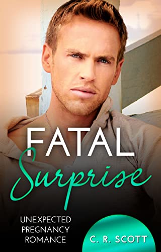 C. R. Scott  -  Fatal Surprise: Unexpected Pregnancy Romance (Office Love)