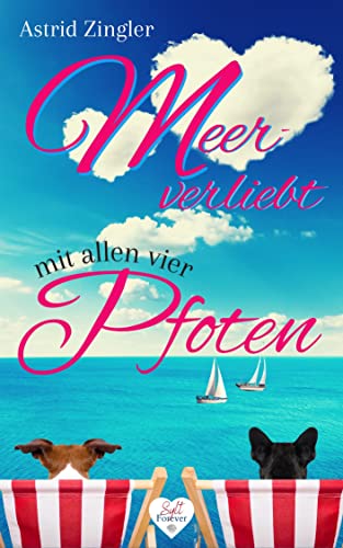 Cover: Astrid Zingler  -  Meerverliebt mit allen vier Pfoten: Ein Sylt - Roman (Sylt Forever - Reihe)