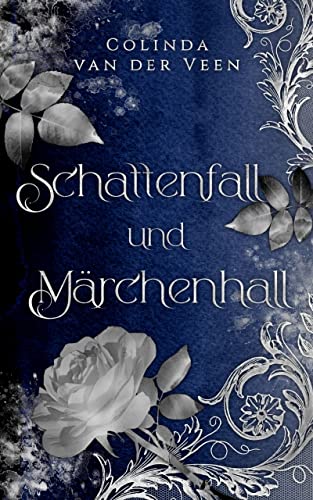 Colinda van der Veen  -  Schattenfall und M&auml;rchenhall