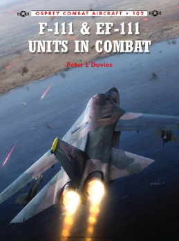 F-111 & EF-111 Units in Combat (Osprey Combat Aircraft 102)