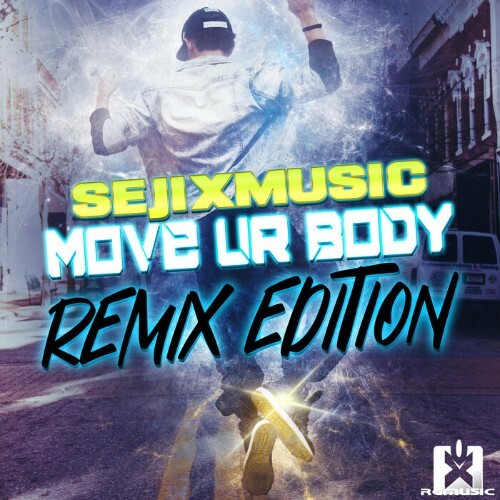 SejixMusic - Move Ur Body (Remix Edition) (2022)