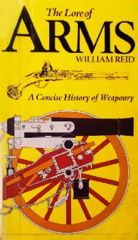 The Lore of Arms: A Concise History of Weaponry