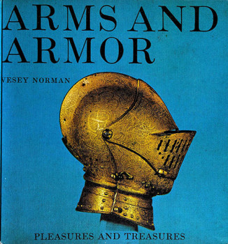 Arms and Armor: Pleasures and Treasures