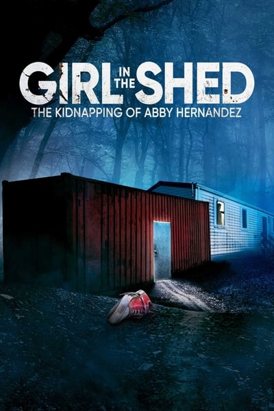 Girl In The Shed The Kidnapping Of Abby Hernandez (2022) WEBRip x264-ION10