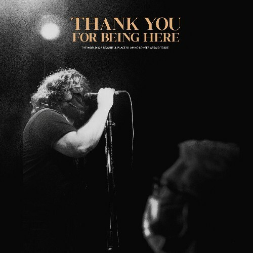 The World Is A Beautiful Place & I Am No Longer Afraid To Die - Thank You For Being Here (Live) (2022)