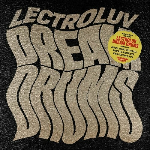 VA - Lectroluv - Dream Drum (Remixes) presented by Kenny Summit (2022) (MP3)