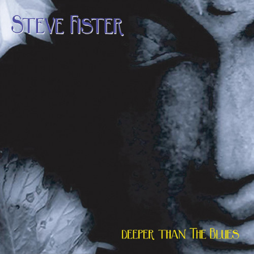 Steve Fister - Deeper Than The Blues 2008