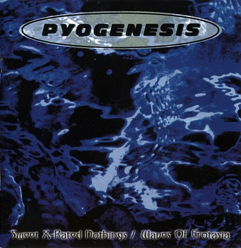 Pyogenesis - Sweet X-Rated Nothings + Waves of Erotasia (1997) (LOSSLESS)