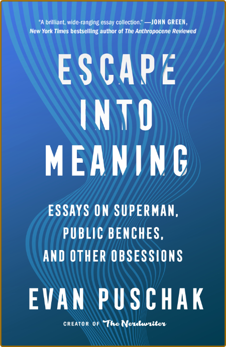 Escape into Meaning  Essays on Superman, Public Benches, and Other Obsessions by E... 84cc6cf55c3867648ac86bb8cc3e5f71