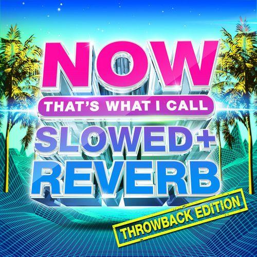 NOW That's What I Call Slowed + Reverb Throwback Edition (2022)