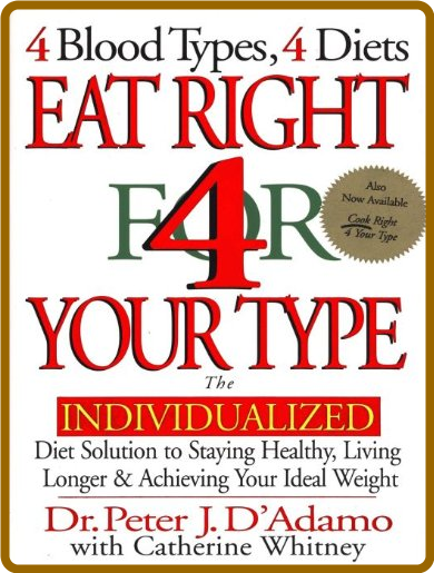 Eat Right 4 Your Type  The Individualized Diet Solution by Peter J D'Adamo