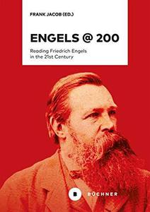 ENGELS @ 200 Reading Friedrich Engels In The 21st Century