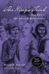 The King’s Trial Louis XVI vs. the French Revolution