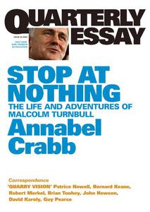 Quarterly Essay 34 Stop at Nothing The Life and Adventures of Malcolm Turnbull
