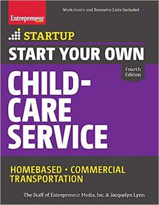 Start Your Own Child-Care Service Your Step-By-Step Guide to Success