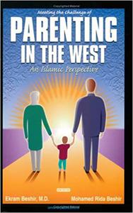 Meeting the Challenge of Parenting in the West An Islamic Perspective