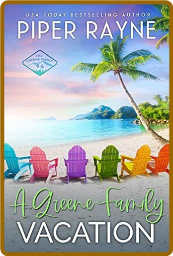 A Greene Family Vacation by Piper Rayne  Fda0edd7f315b4667cd0291d8403470b