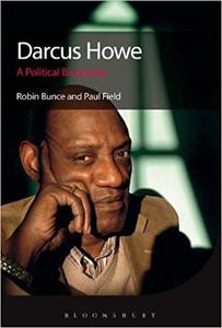 Darcus Howe A Political Biography