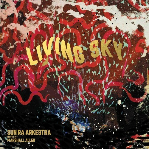 VA - Sun Ra Arkestra - Living Sky (2022) (MP3)