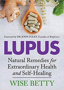 Lupus Natural Remedies for Extraordinary Health and Self-Healing